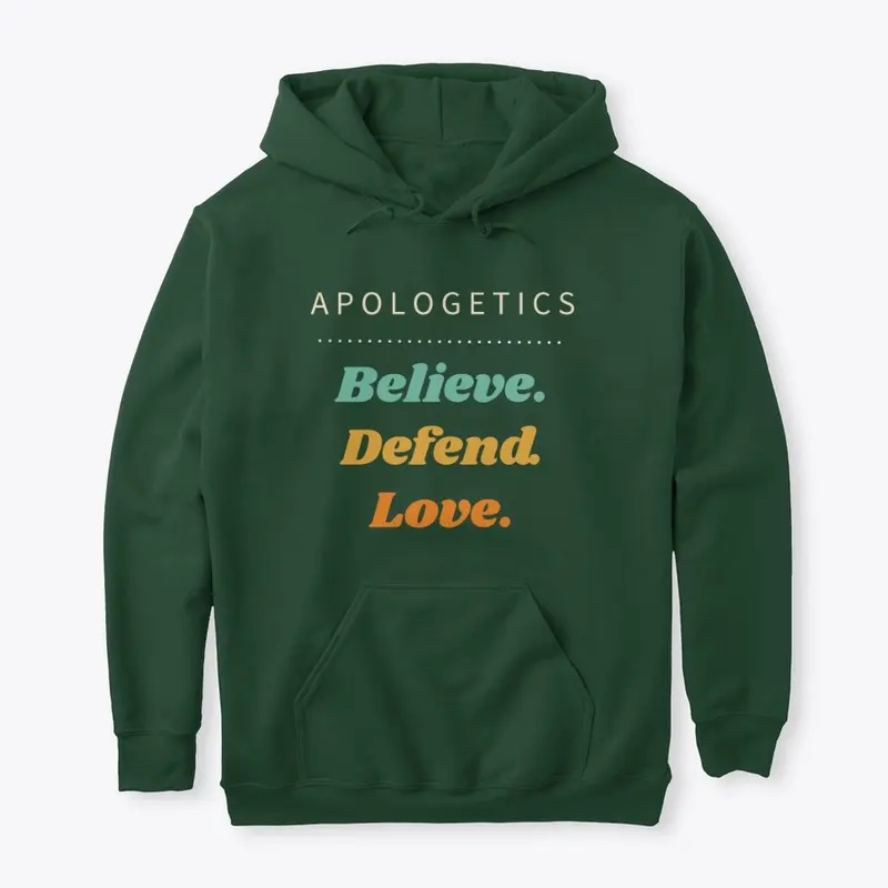 Hoodie: Believe. Defend. Love.