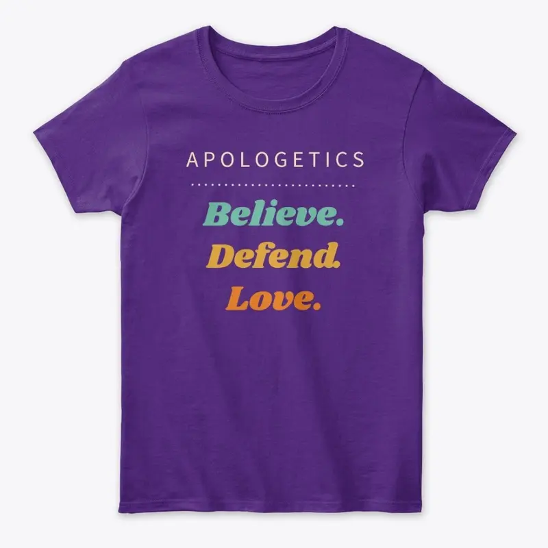 Women's T-Shirt: Believe. Defend. Love.